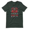 Sorry Ladies, Mom Is My Valentine Unisex t-shirt