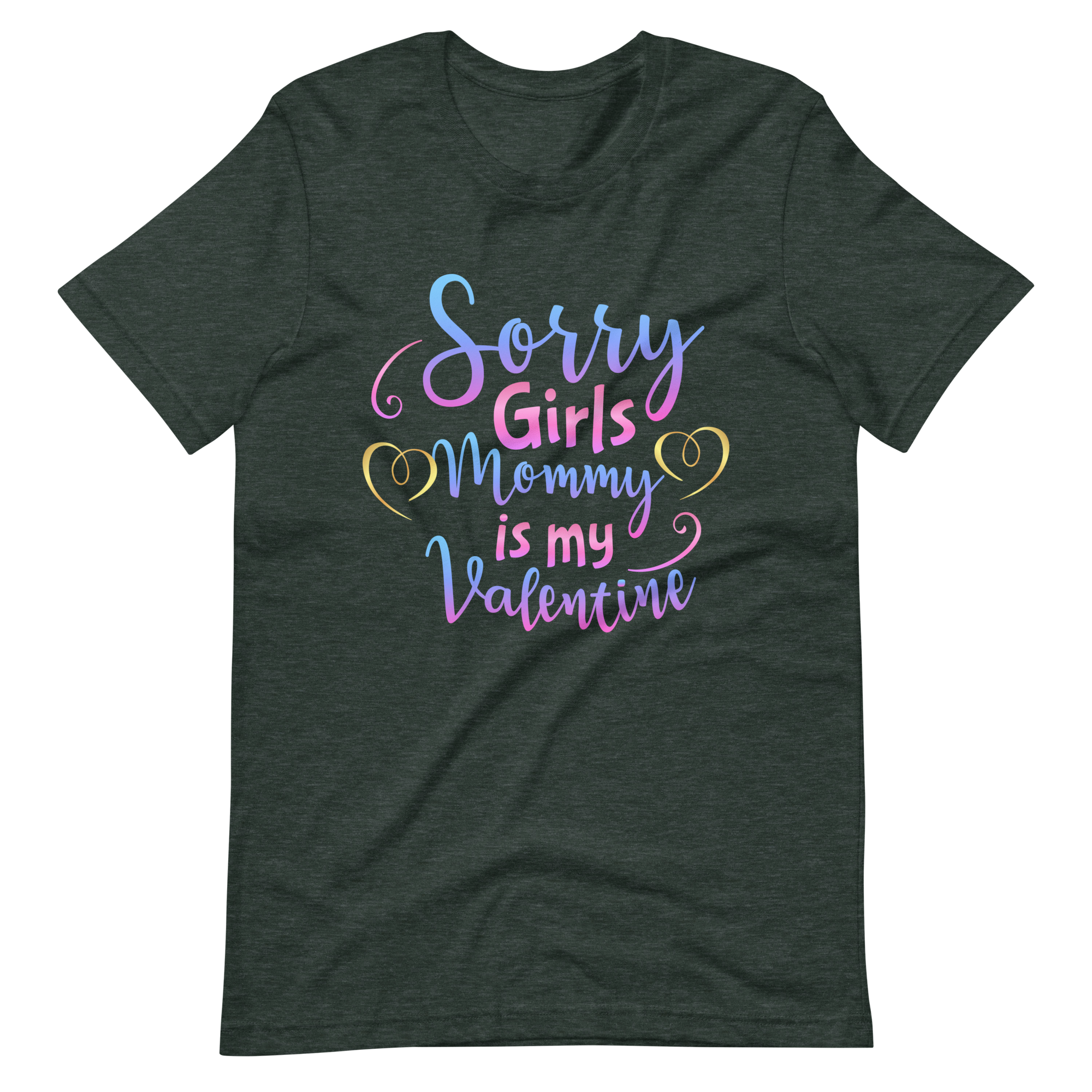 Sorry Girls Mommy Is My Valentine Unisex t-shirt