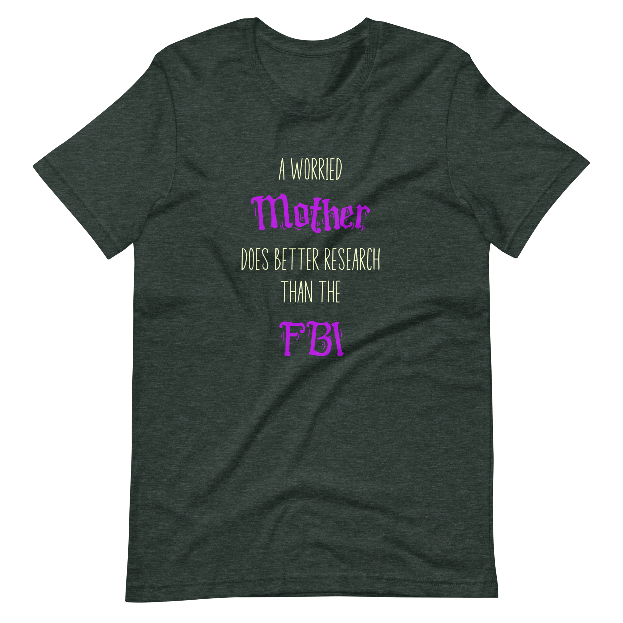 A Worried Mother Does Better Research Than The FBI Unisex t-shirt