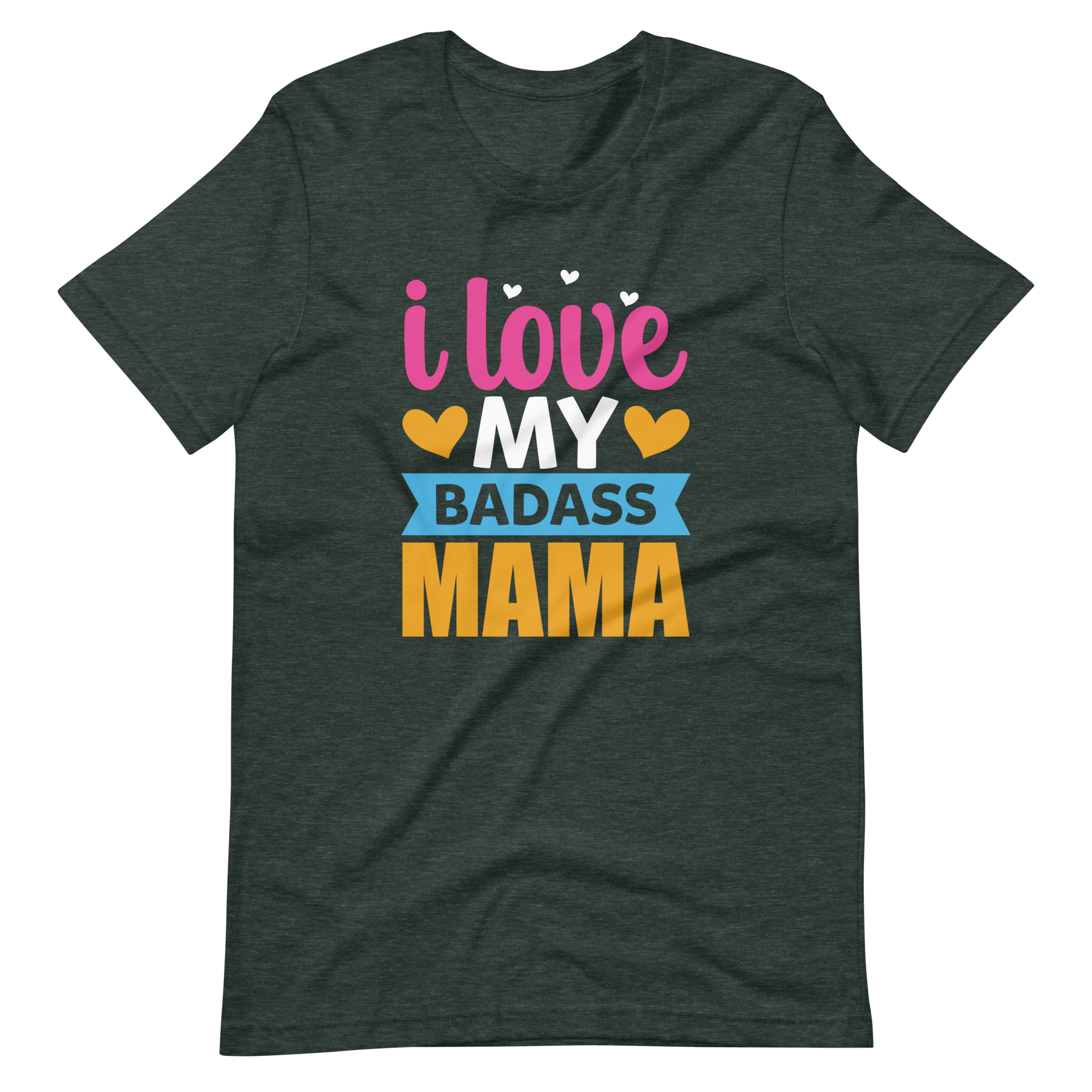 I Love My Badass Mama Unisex t-shirt