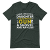 I Have A Beautiful Daughter. I Also Have A Gun, A Shovel, And An Alibi Unisex t-shirt