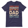 I Don't Have Super Powers But I'm A Dad And That's Pretty Close Unisex t-shirt