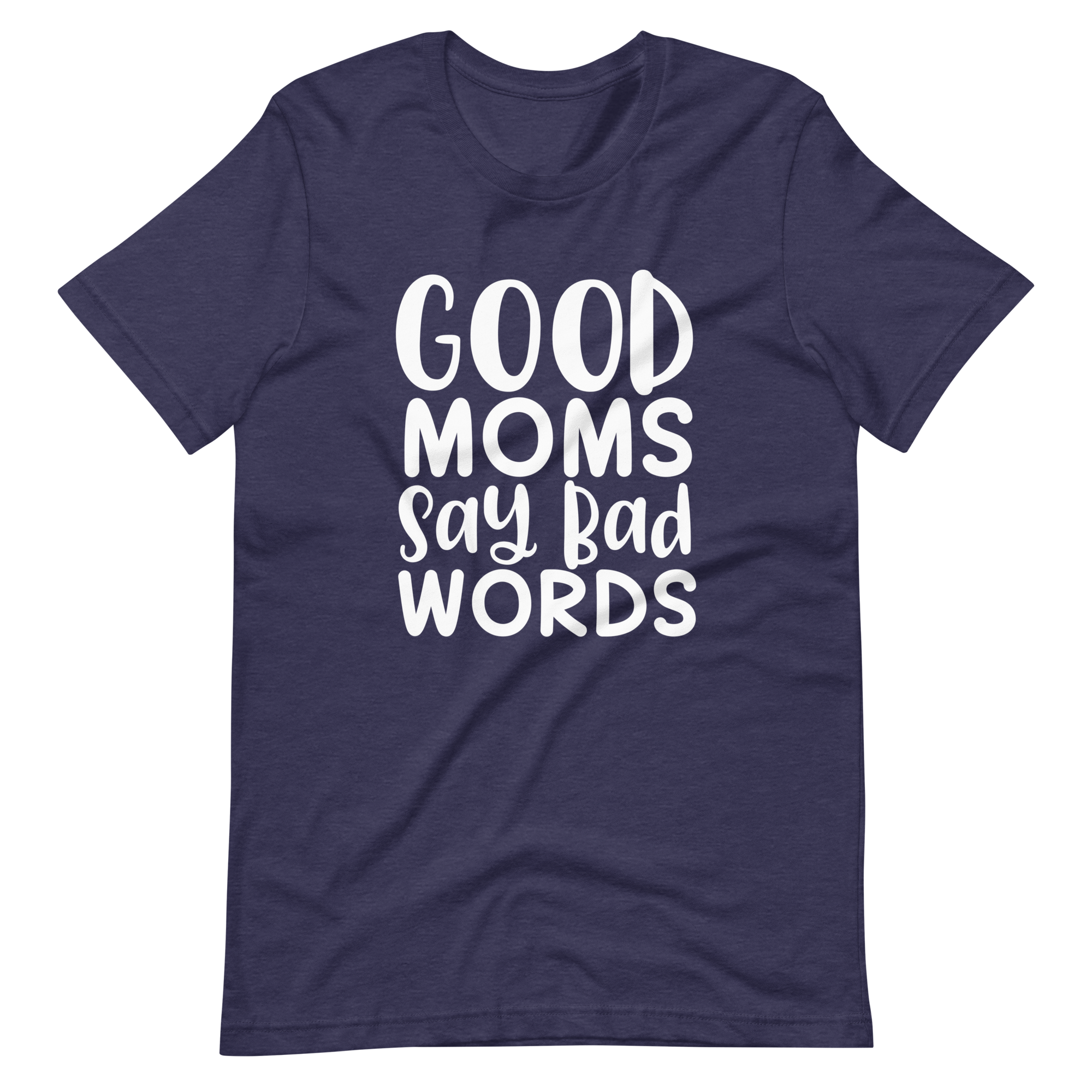 Good Moms Say Bad Words Unisex t-shirt