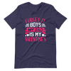 Forget It Boys My Dad is My Valentine's Unisex t-shirt