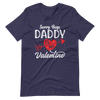 Sorry Boys Daddy is My Valentine Unisex t-shirt