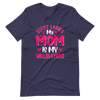 Sorry Ladies, My Mom Is My Valentine Unisex t-shirt