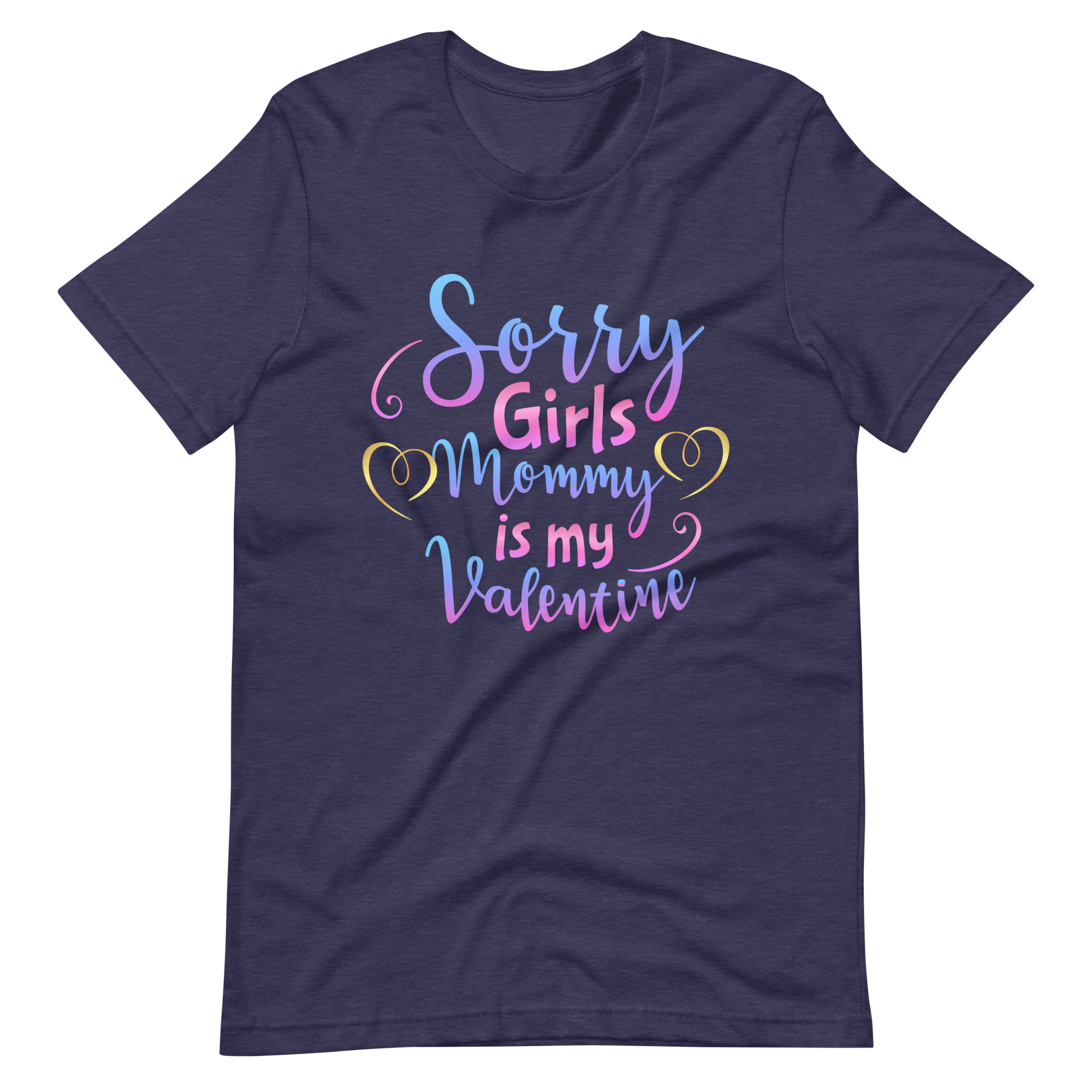 Sorry Girls Mommy Is My Valentine Unisex t-shirt