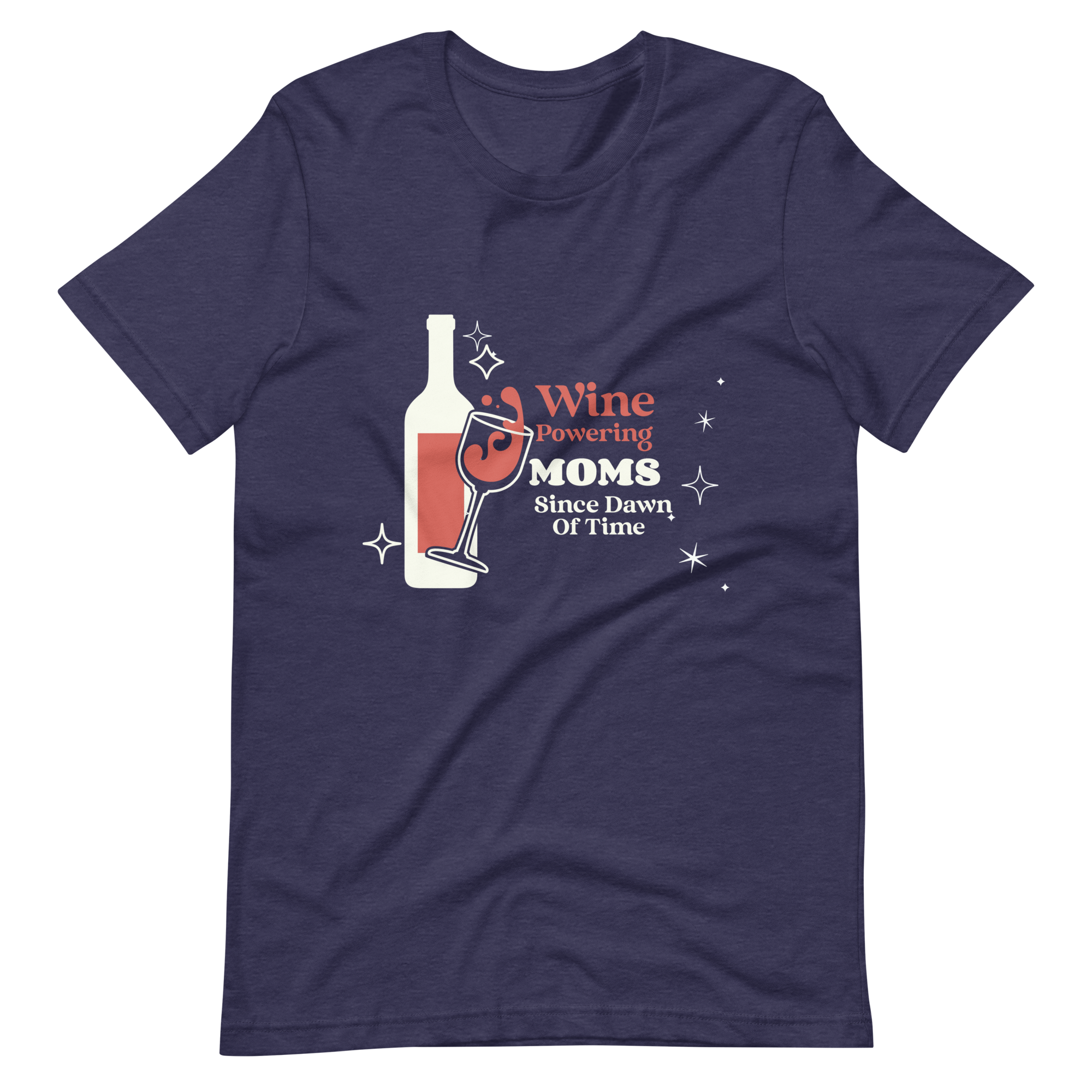 Wine Powering Moms Since Dawn Of Time Unisex t-shirt