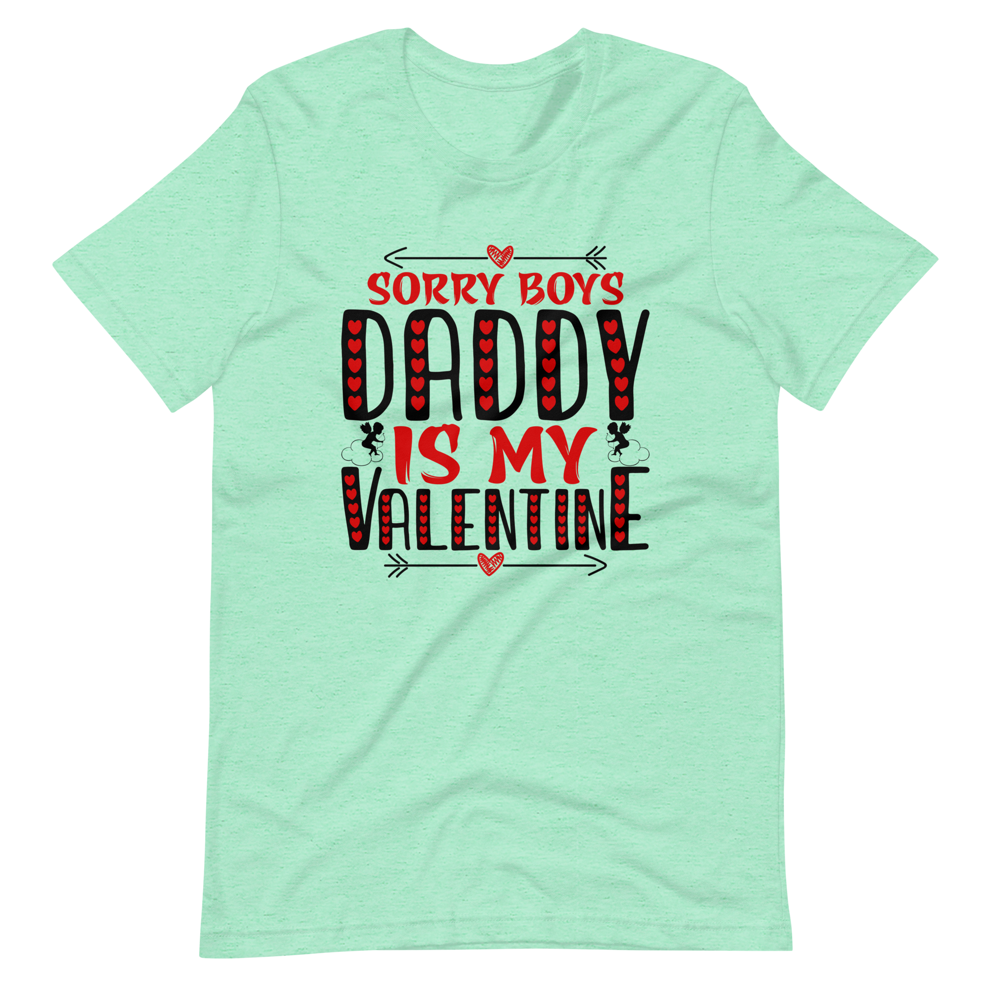 Sorry Boys Daddy is My Valentine Unisex t-shirt