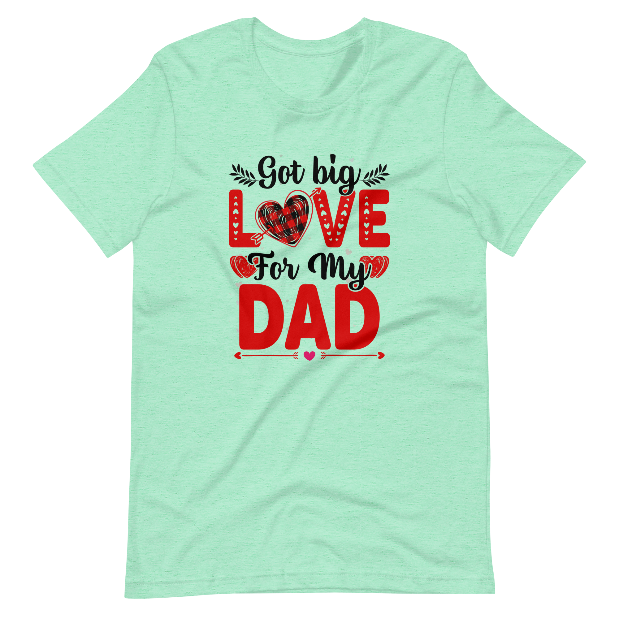 Got Big Love For My Dad Unisex t-shirt