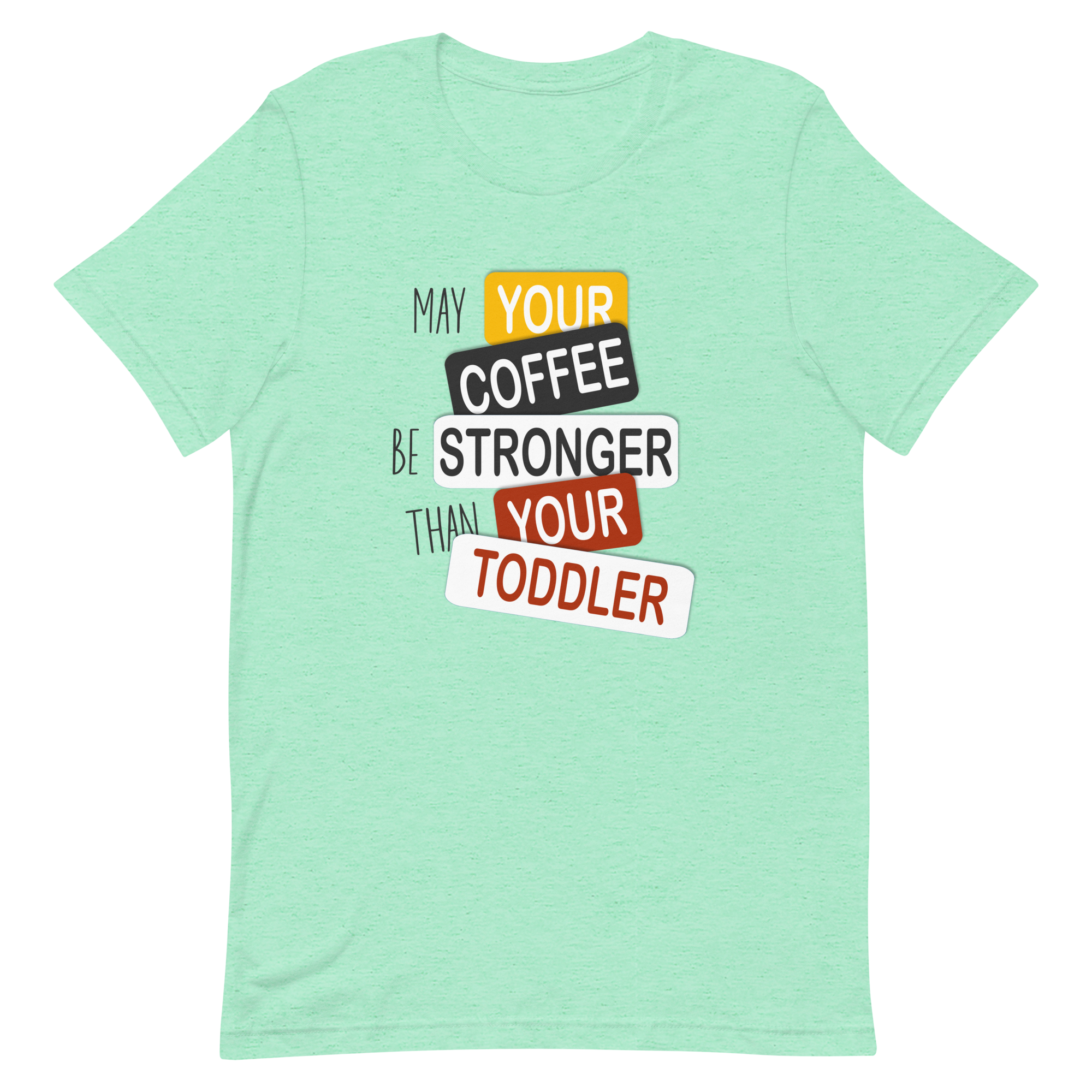 May Your Coffee Be Stronger Than Your Toddler Unisex t-shirt