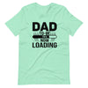 Dad To Be Now Loading Unisex t-shirt