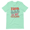 Your Dad Is My Cardio Unisex t-shirt