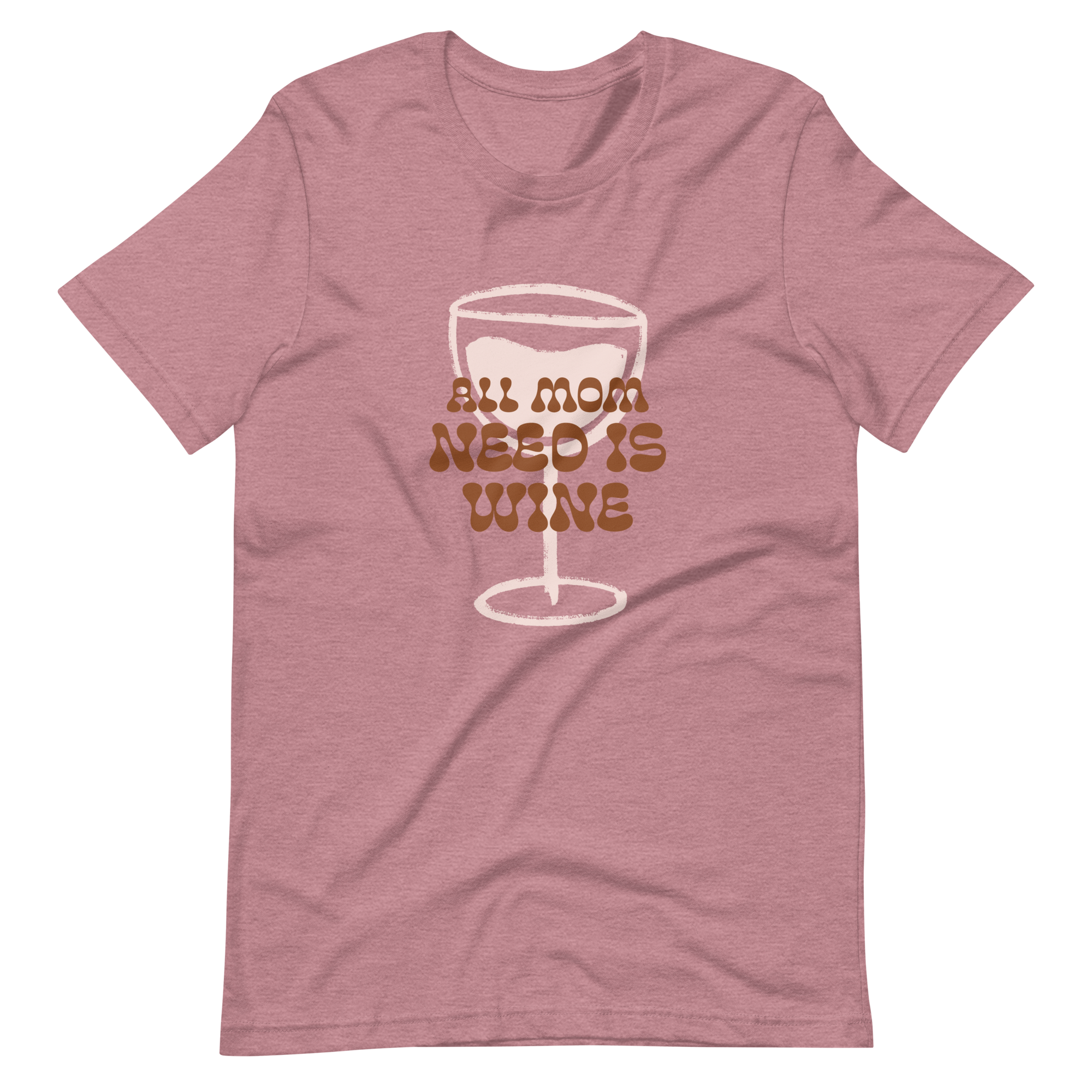 All Mom Need Is Wine Unisex t-shirt