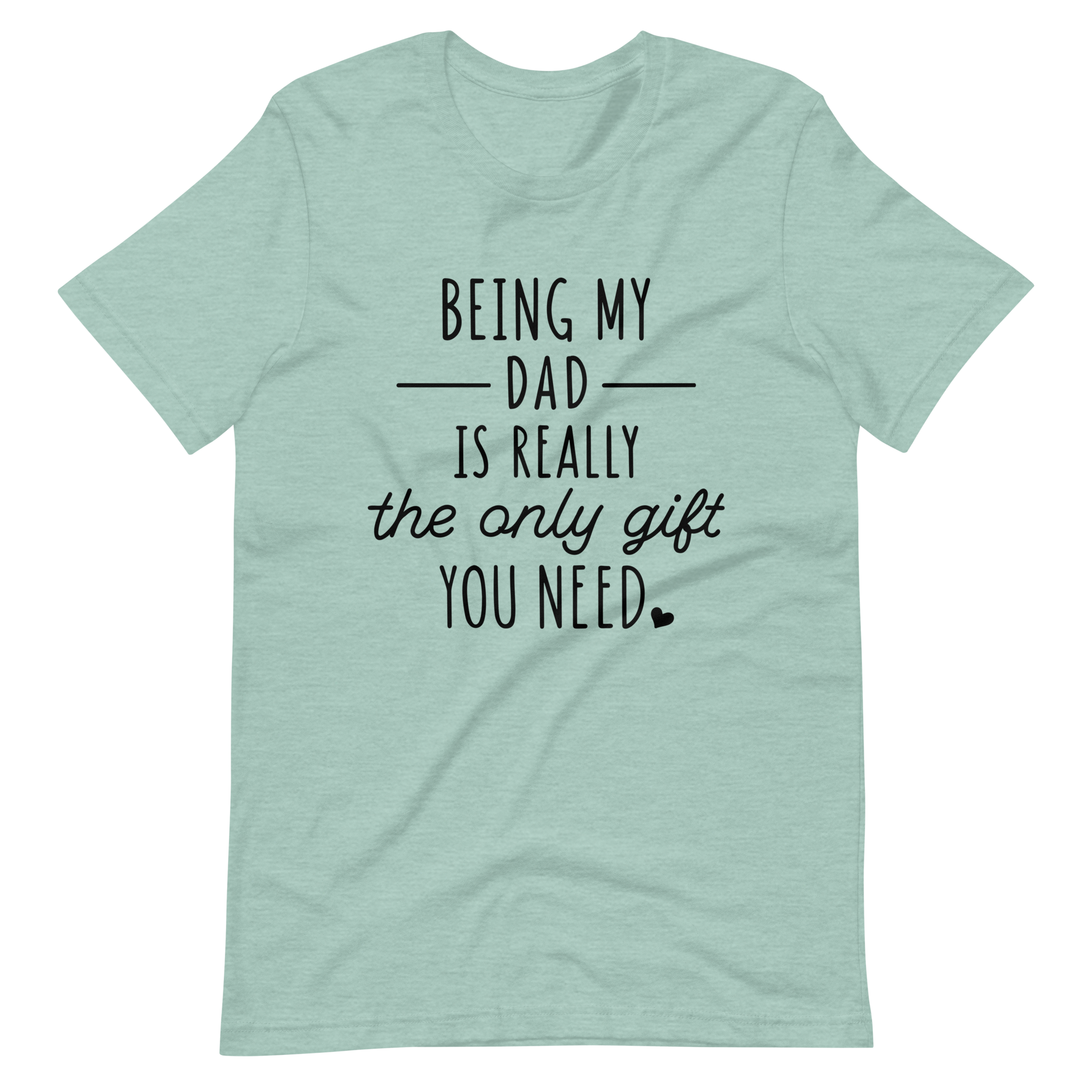 Being My Dad Is Really The Only Gift You Need Unisex t-shirt