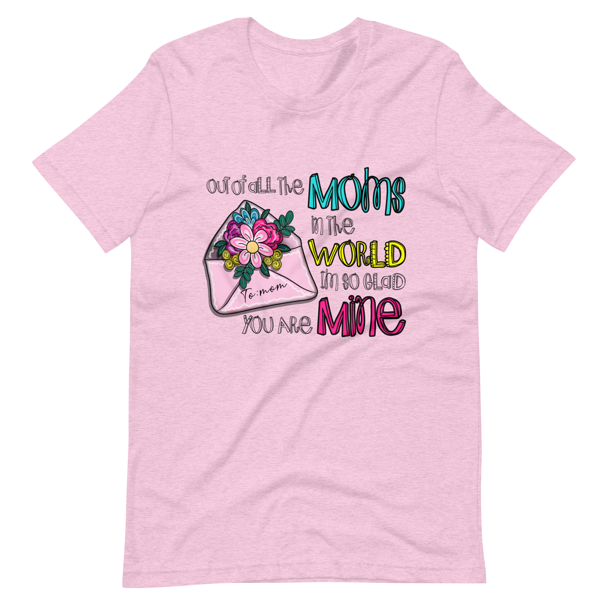 Out Of All The Moms In The World I'm So Glad You Are Mine Unisex t-shirt