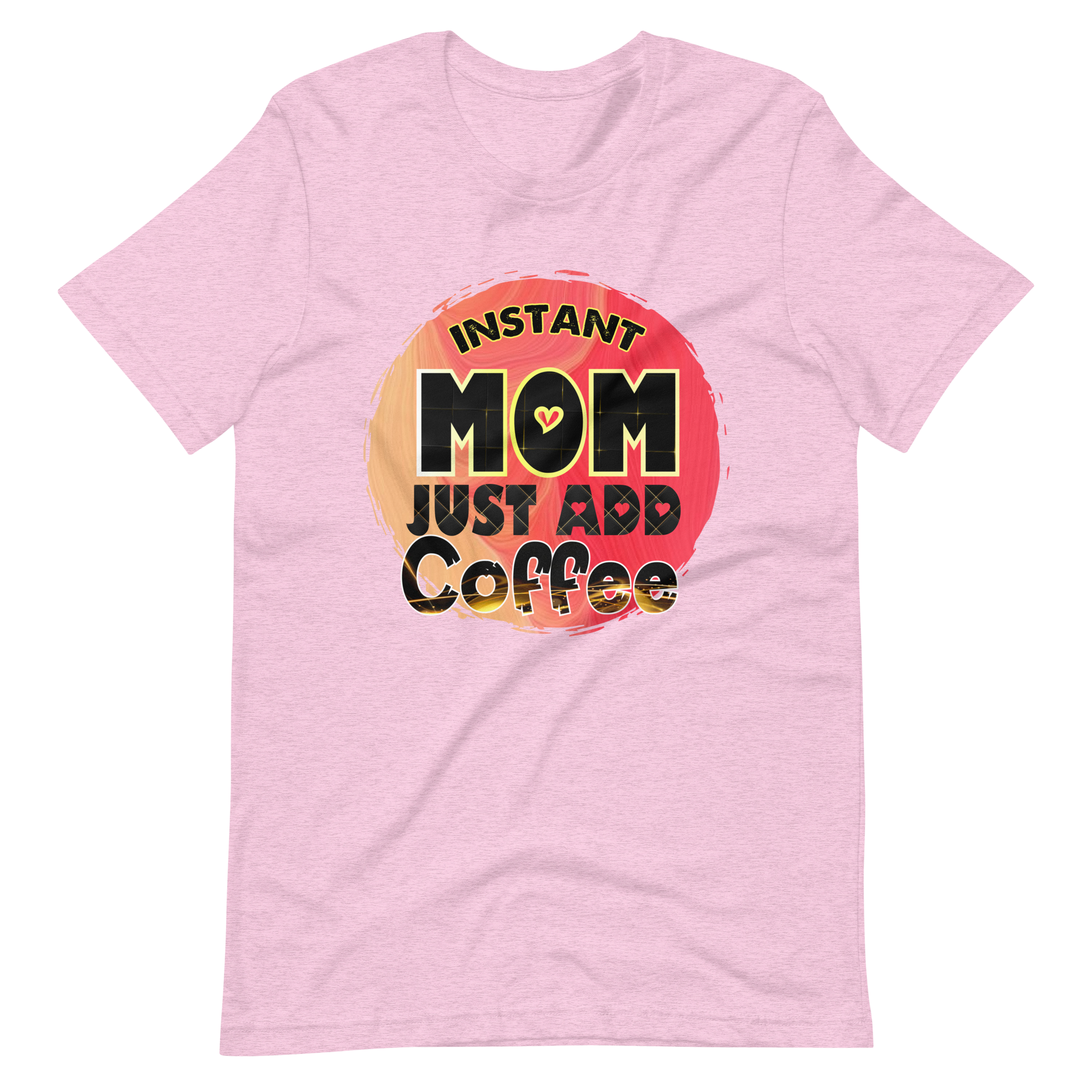 Instant Mom Just Add Coffee Unisex t-shirt