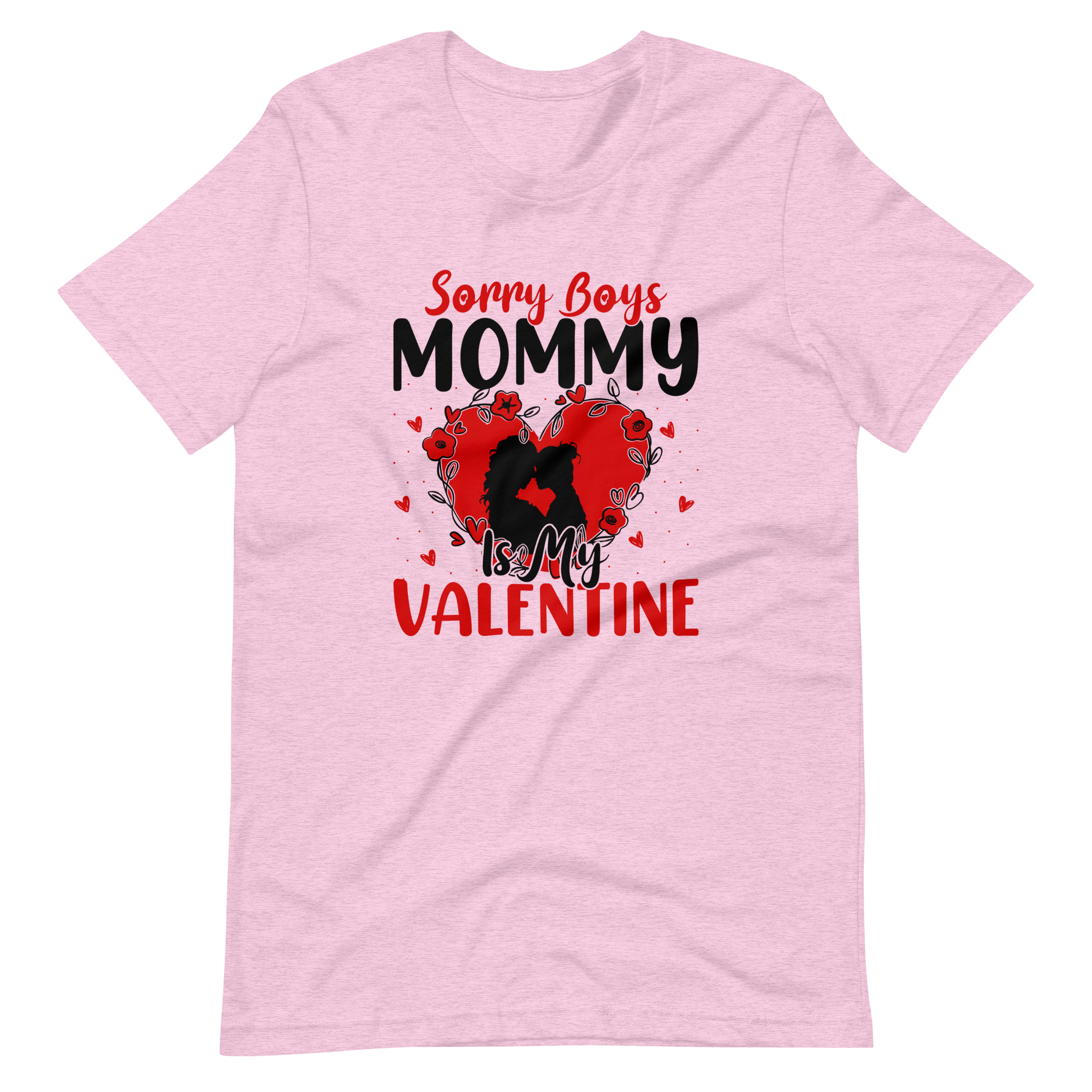 Sorry Boys Mommy Is My Valentine Unisex t-shirt