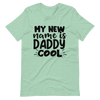 My New Name Is Daddy Cool Unisex t-shirt