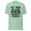 My Son-In-Law Is My Favorite Child Unisex t-shirt