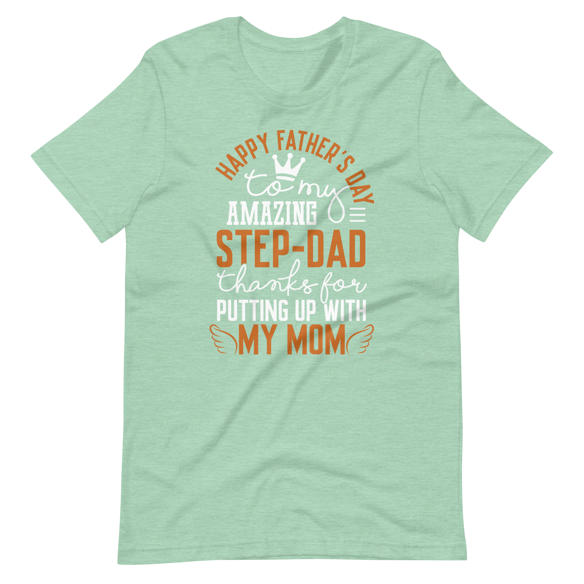 Happy Father's Day to My Amazing Step-Dad Thanks For Putting Up With My Mom Unisex t-shirt