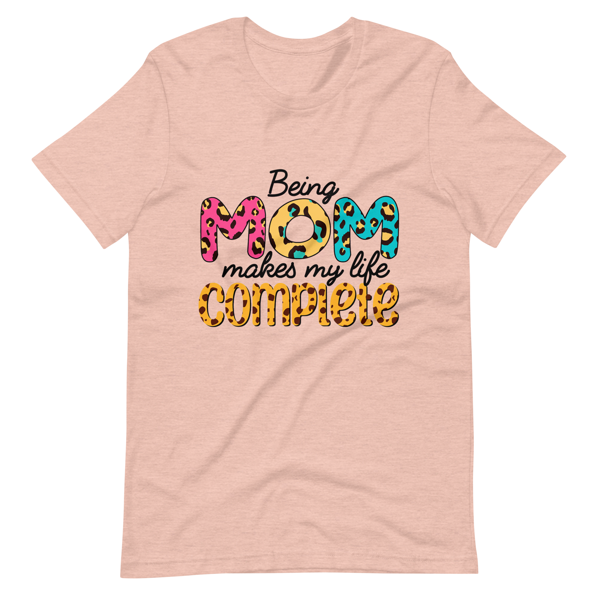 Being Mom Makes My Life Complete Unisex t-shirt