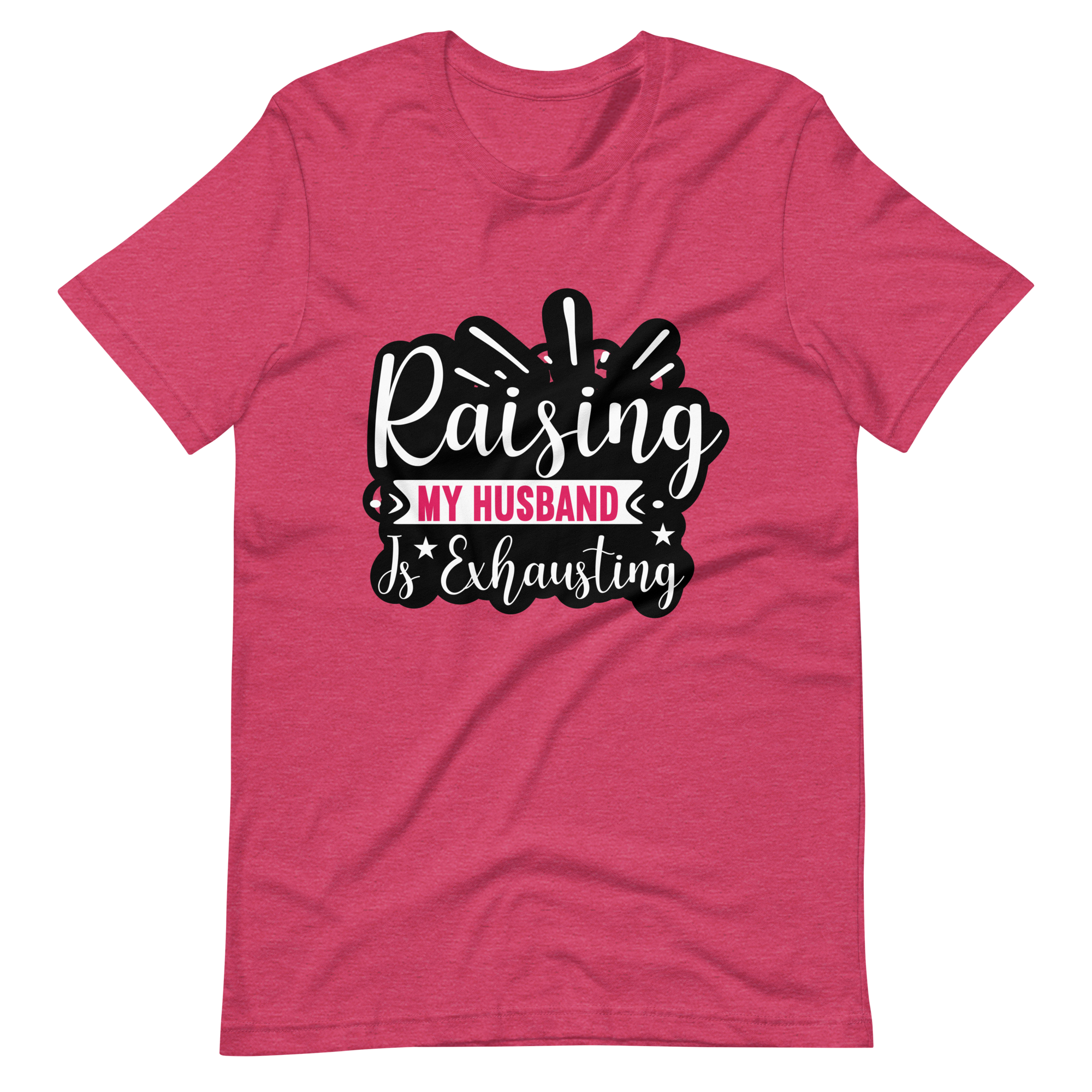 Raising My Husband Is Exhausting Unisex t-shirt