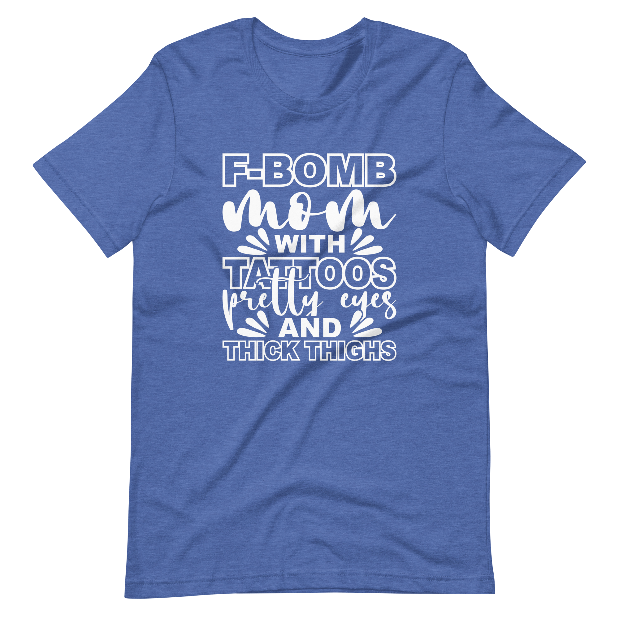 F-Bomb Mom With Tattoos Pretty Eyes And Thick Thighs Unisex t-shirt