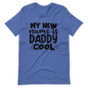 My New Name Is Daddy Cool Unisex t-shirt