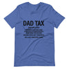 Dad Tax  Portion Of An Item A Dad Is Entitled To Unisex t-shirt