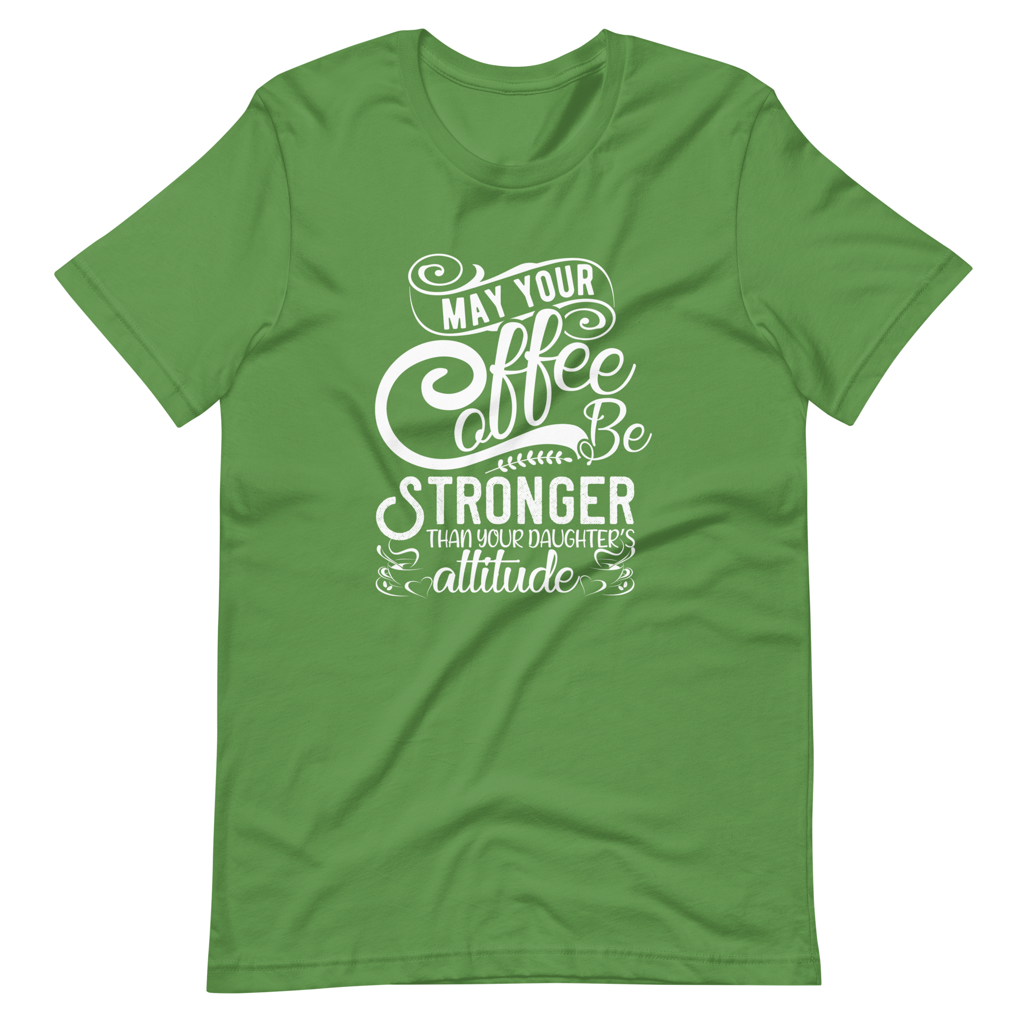 May Your Coffee Be Stronger Than Your Daughter's Attitude Unisex t-shirt