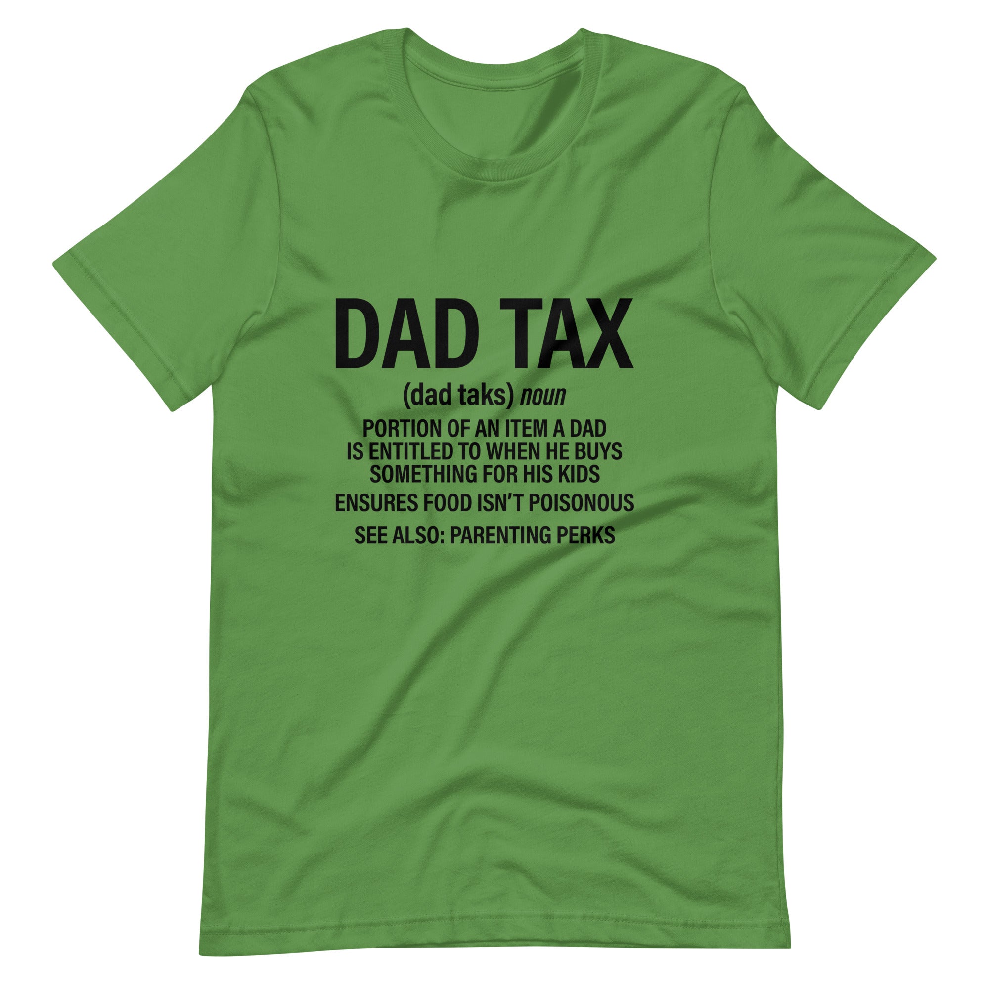 Dad Tax  Portion Of An Item A Dad Is Entitled To Unisex t-shirt