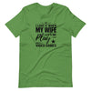 I Love It When My Wife Lets Me Play Video Games Unisex t-shirt