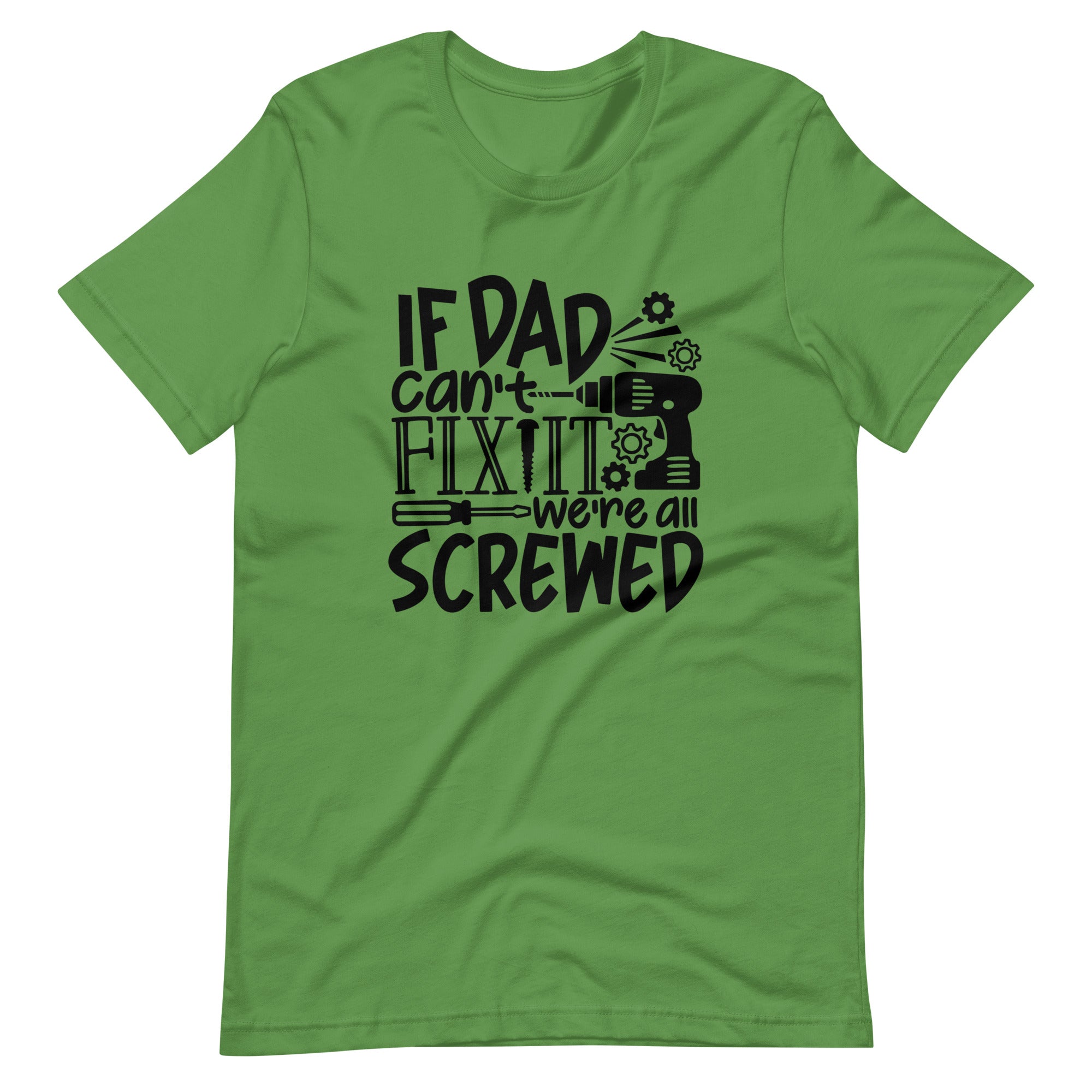 If Dad Cant Fix It We're All Screwed Unisex t-shirt