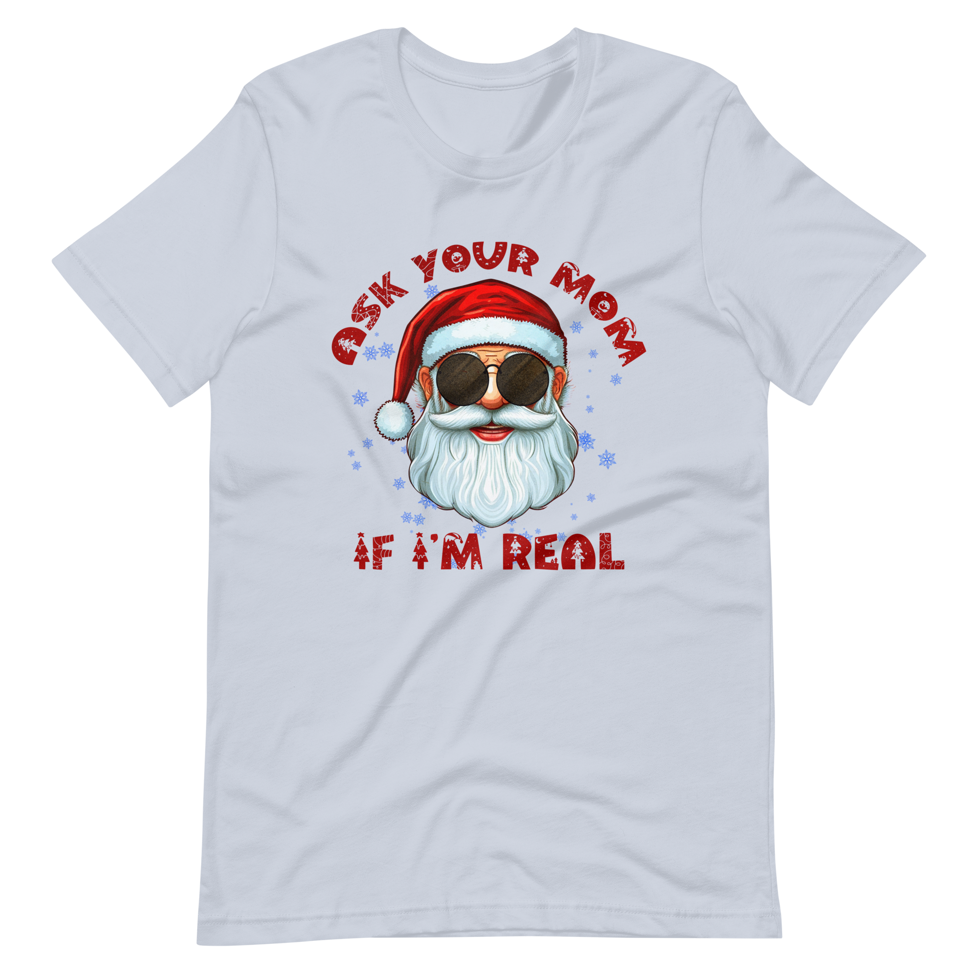 Ask Your Mom If I'm Real Unisex t-shirt