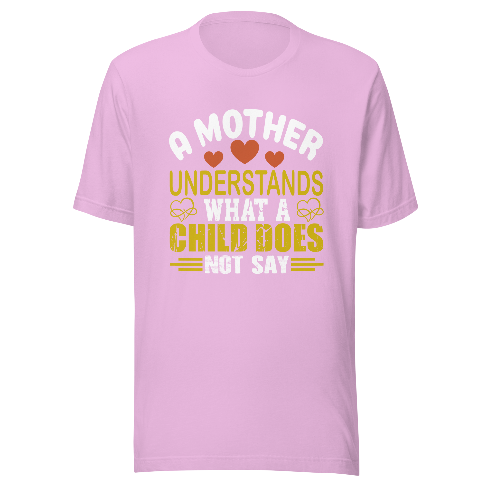 A Mother Understands What A Child Does Not Say Unisex t-shirt