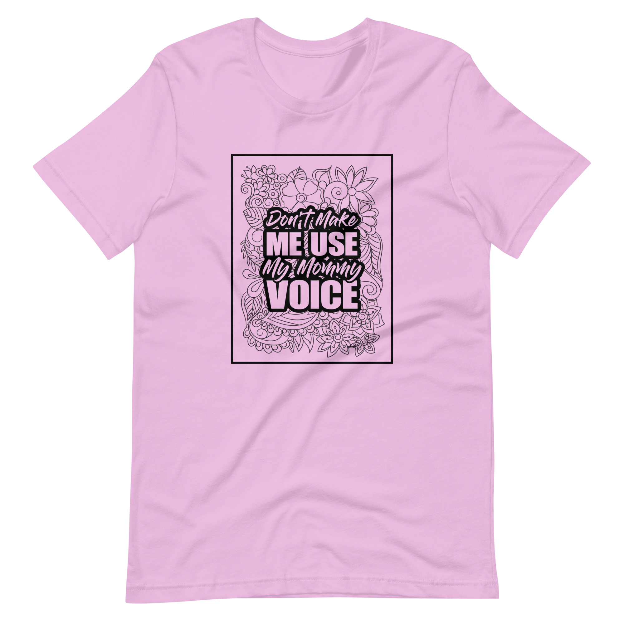 Don't Make Me Use My Mommy Voice Unisex t-shirt