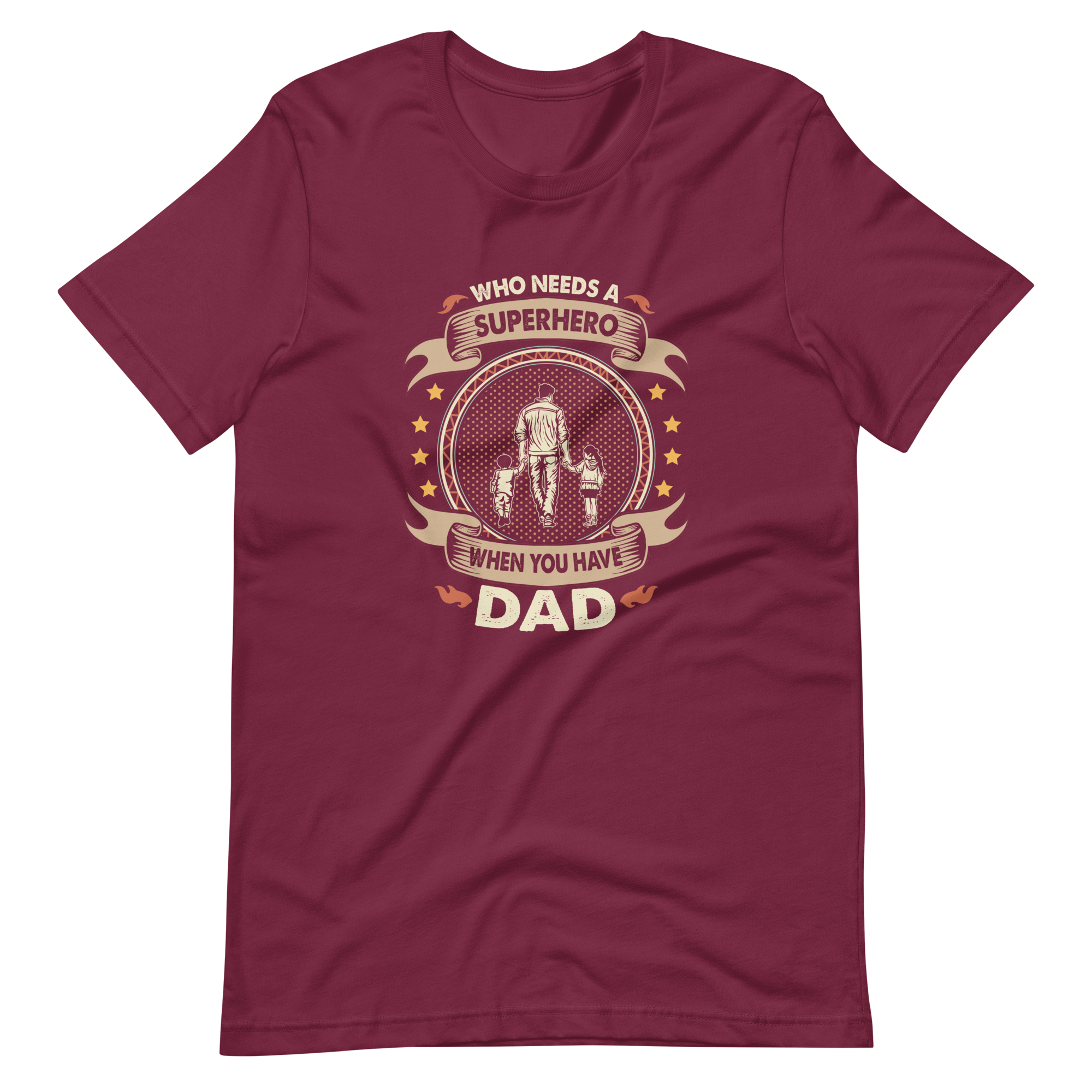 Who Needs A Superhero When You Have Dad Unisex t-shirt