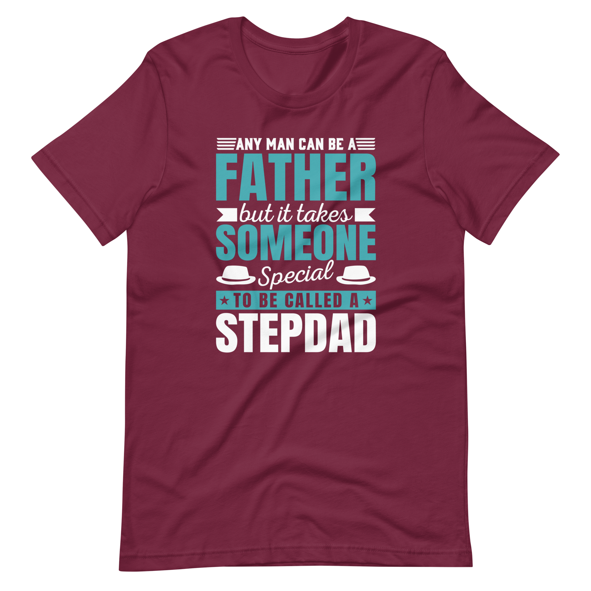 Any Man Can Be A Father But It Takes Someone Special To Be Called A Stepdad Unisex t-shirt