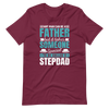 Any Man Can Be A Father But It Takes Someone Special To Be Called A Stepdad Unisex t-shirt