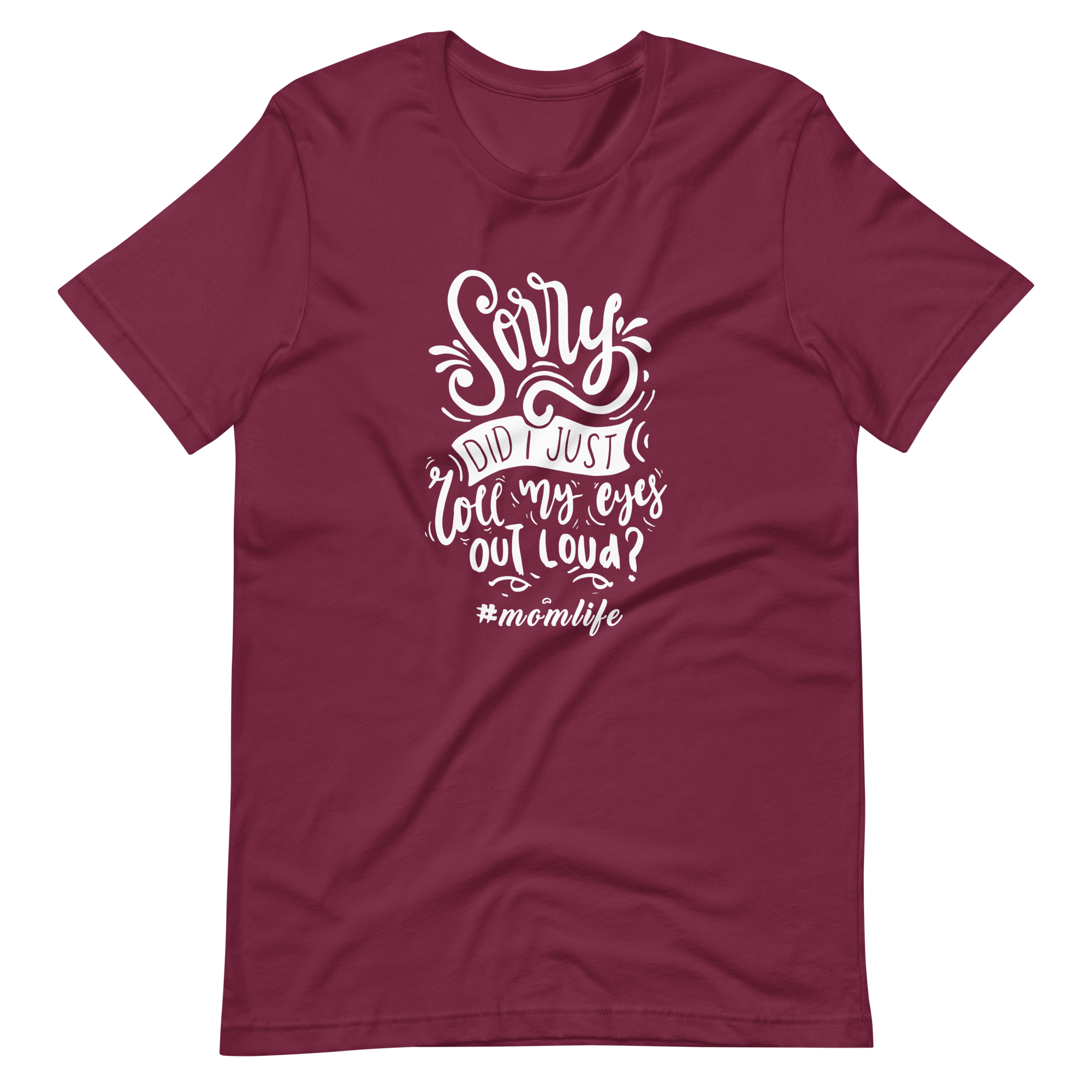 Sorry Did i Just Roll My Eyes Out Load? Unisex t-shirt