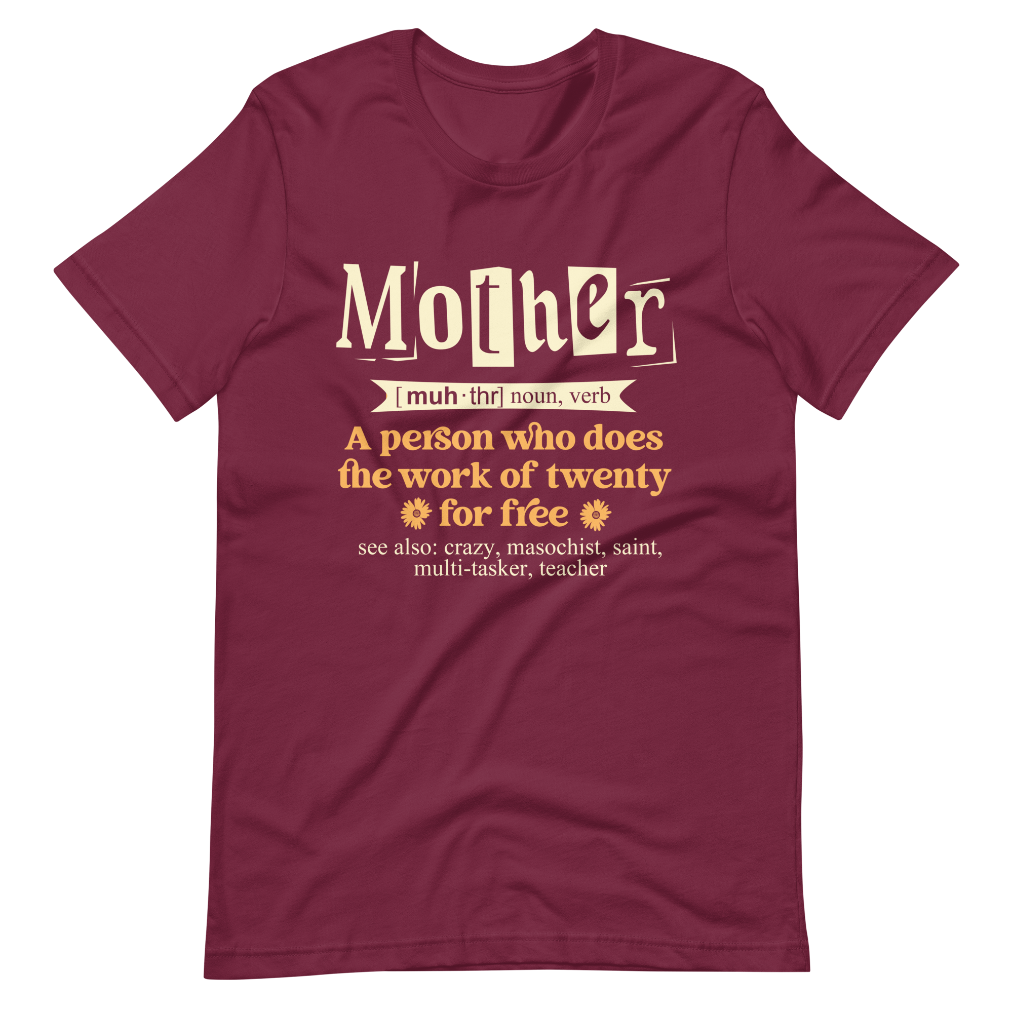 Mother: A Person Who Does The Work Of Twenty For Free Unisex t-shirt