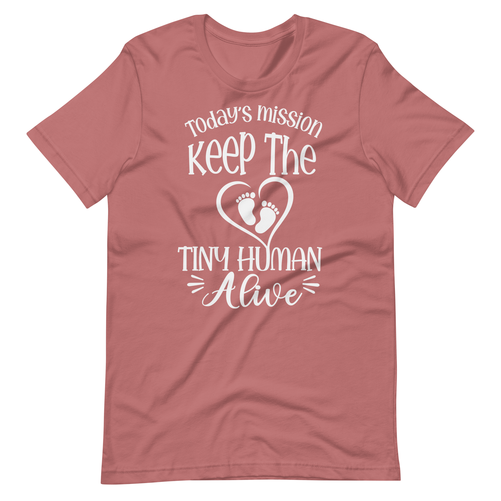 Today's Mission Keep The Tiny Human Alive Unisex t-shirt