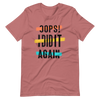 Oops! I Did It Again Unisex t-shirt