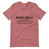 Mom Balls (Those Things You Develop When Someone Messes With Your Kid Unisex t-shirt