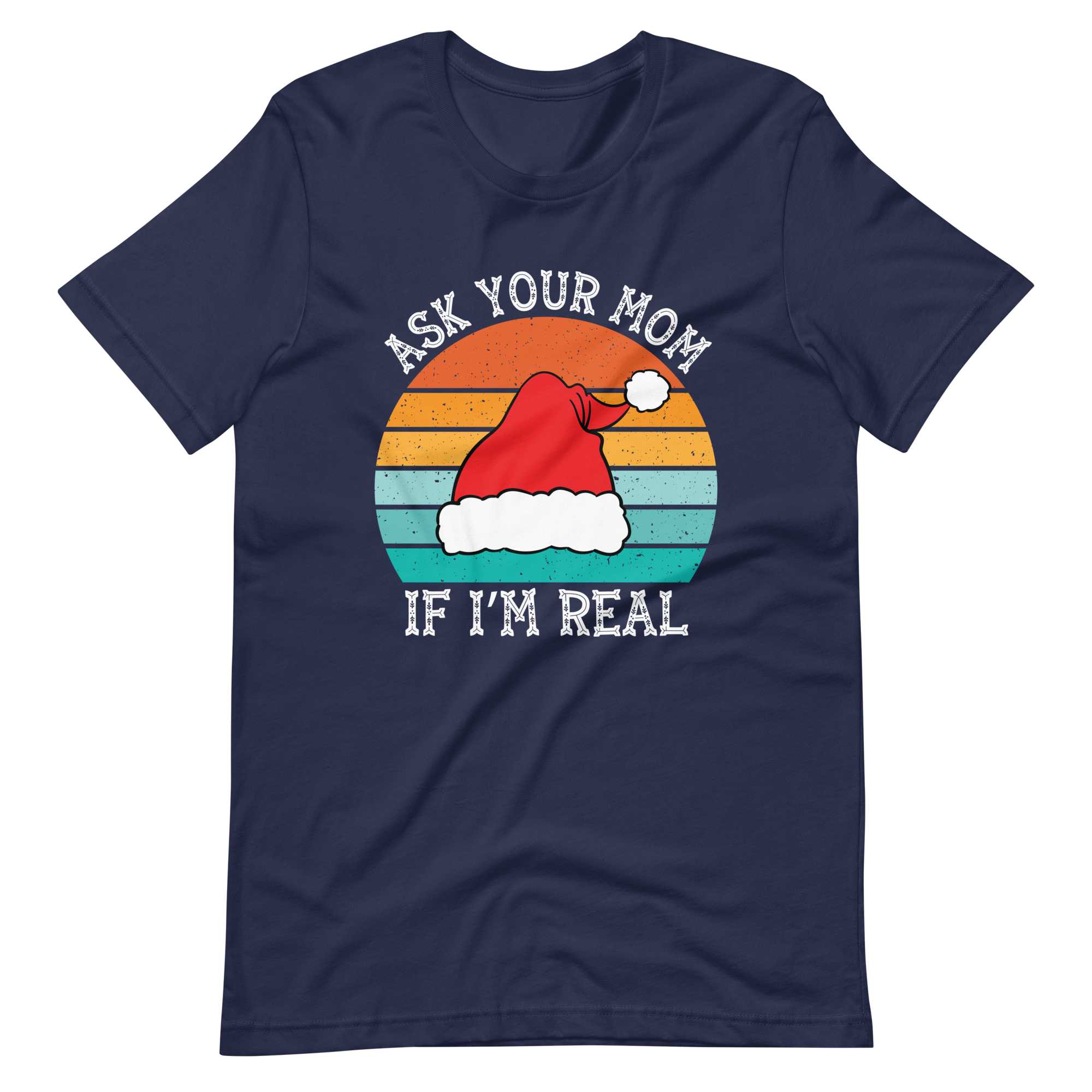 Ask Your Mom, If I'm Real Unisex t-shirt