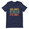 Dad Jokes Are How Eye Roll Unisex t-shirt