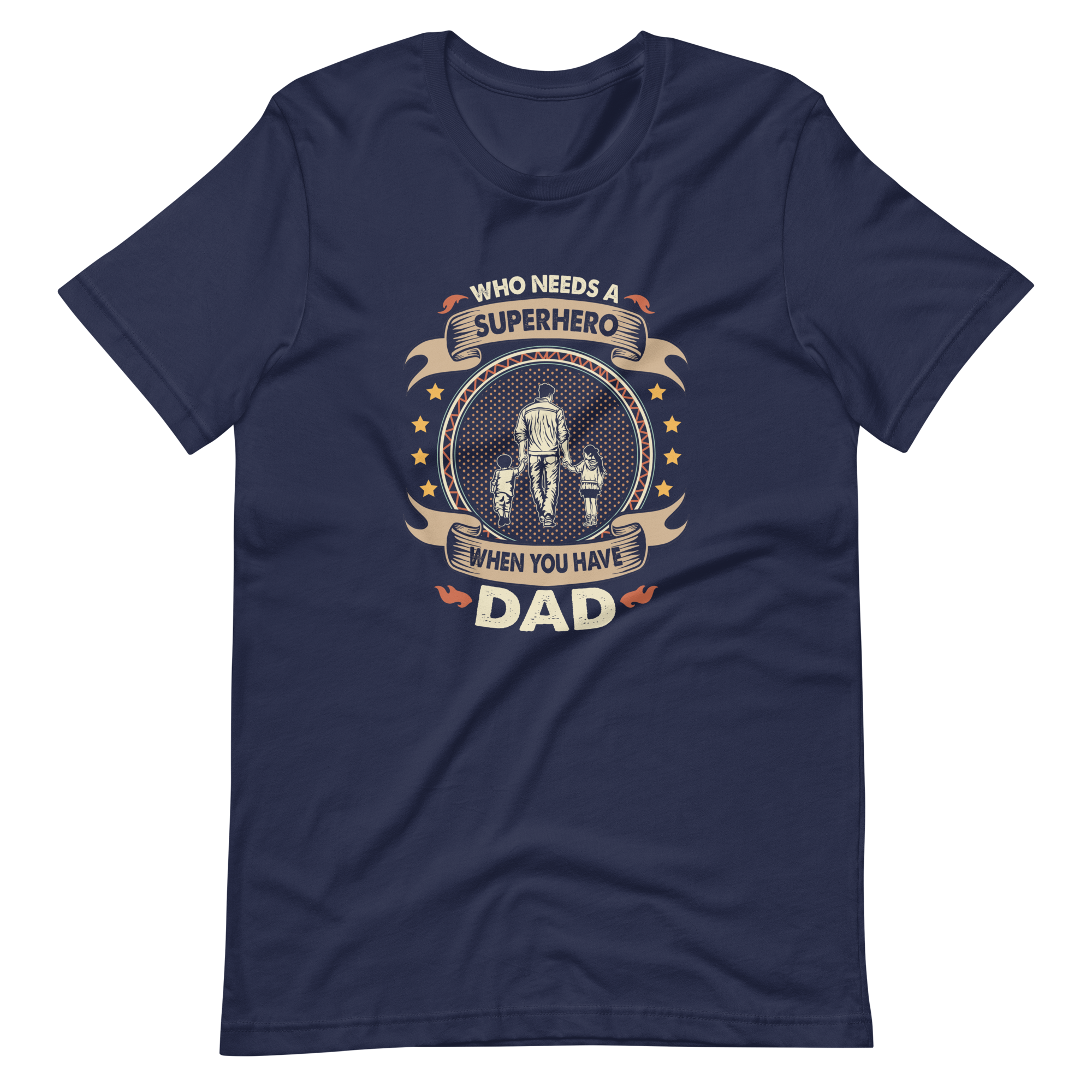 Who Needs A Superhero When You Have Dad Unisex t-shirt