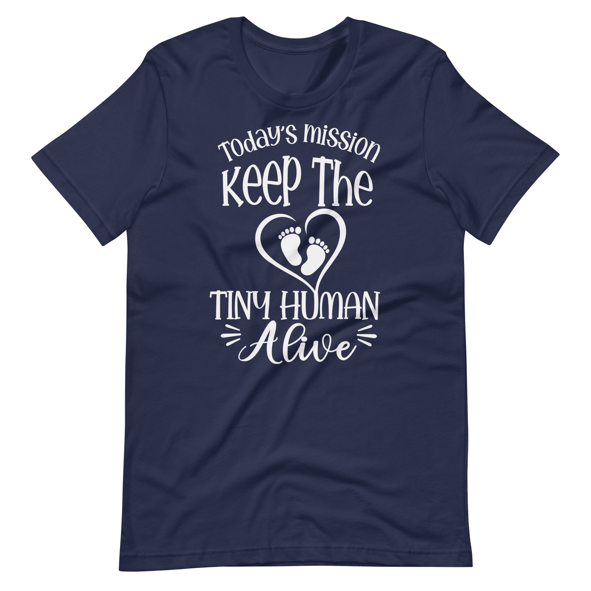 Today's Mission Keep The Tiny Human Alive Unisex t-shirt