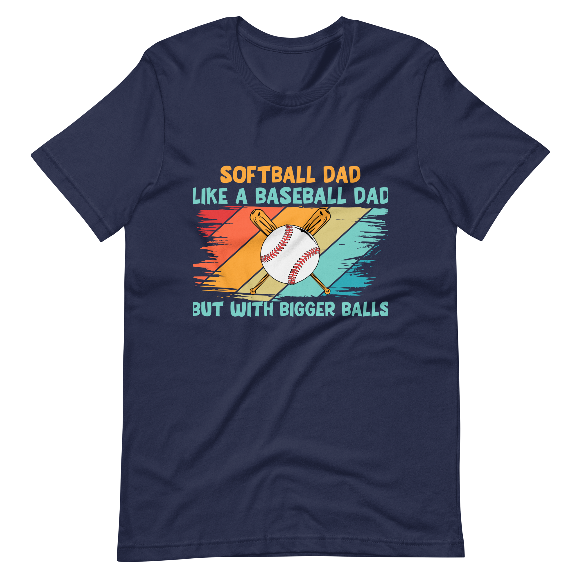 Softball Dad Like A Baseball Dad But With Bigger Balls Unisex t-shirt